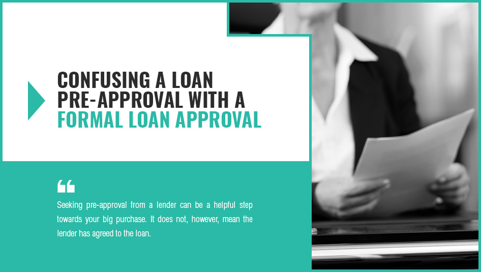 confusing a loan pre-approval with a formal loan approval
